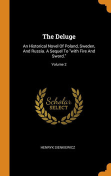THE DELUGE. An Historical Novel OF POLAND, SWEDEN, AND RUSSIA (Volumes 1 and 2)